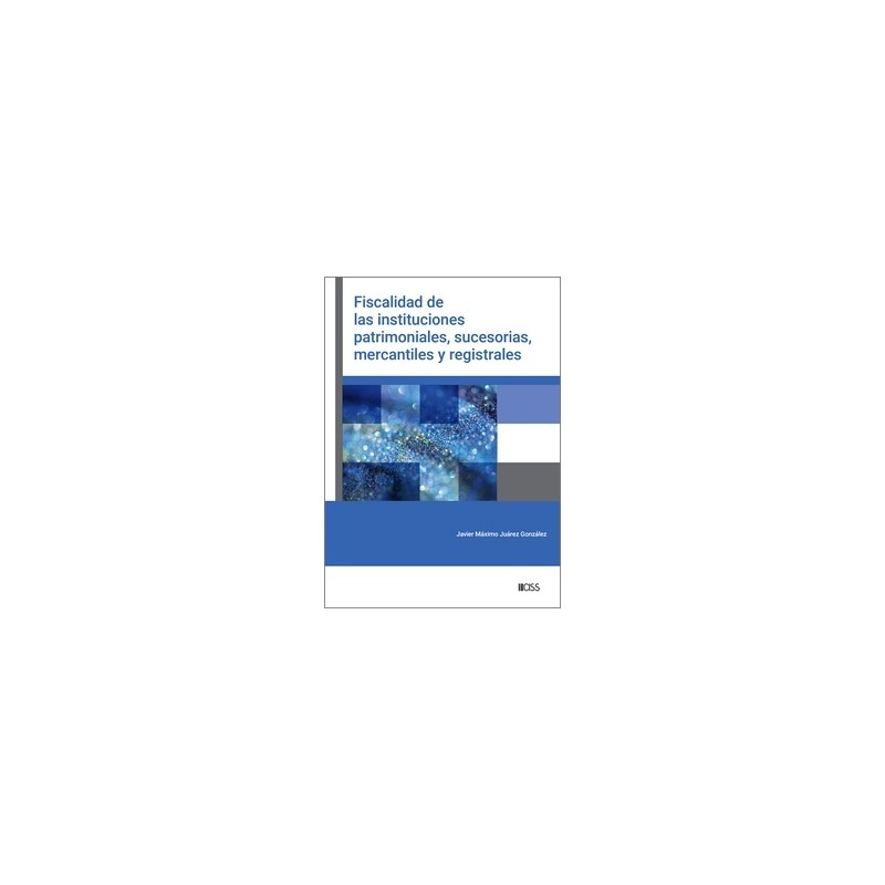 Fiscalidad de las instituciones patrimoniales, sucesorias, mercantiles y registrales