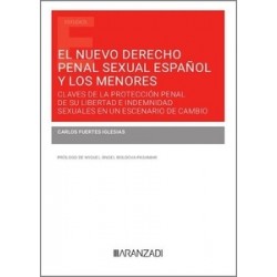 El nuevo derecho penal sexual español y los menores "Claves de la protección penal de su libertad...