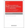 El nuevo derecho penal sexual español y los menores "Claves de la protección penal de su libertad e indemnidad sexuales en un e