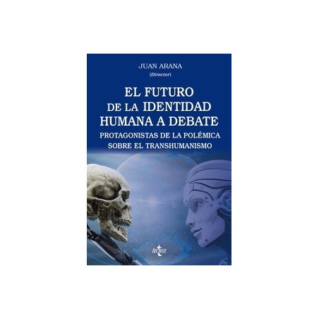 El futuro de la identidad humana a debate "Protagonistas de la polémica sobre el transhumanismo"