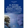 El futuro de la identidad humana a debate "Protagonistas de la polémica sobre el transhumanismo"