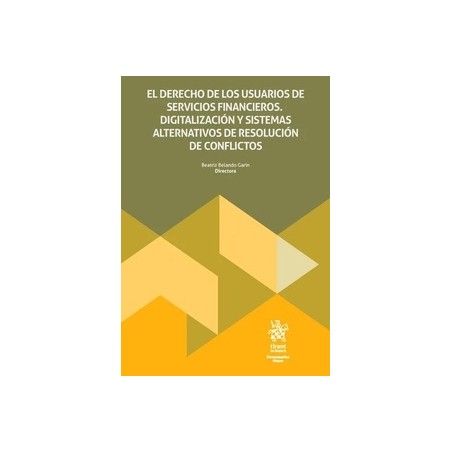 El Derecho de los usuarios de servicios financieros "Digitalización y sistemas alternativos de resolución de conflictos"