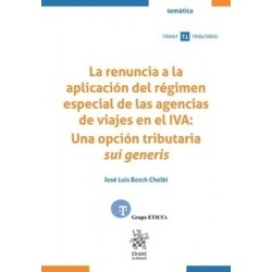 La renuncia a la aplicación del régimen especial de las agencias de viajes en el IVA: Una opción tributario sui