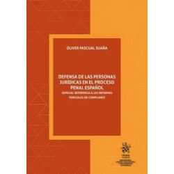 Defensa de las personas jurídicas en el proceso penal español "Especial referencia a los informes periciales de Compliance"