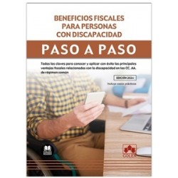 Beneficios fiscales para personas con discapacidad. Paso a paso "Todas las claves para conocer y aplicar con éxito las principa