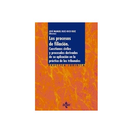 Los procesos de filiación. Cuestiones civiles y procesales derivadas de su aplicación en la práctica de los trib