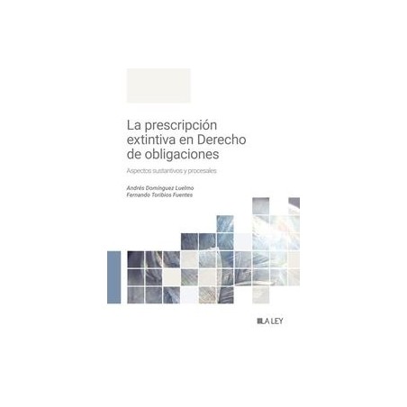 La prescripción extintiva en el Derecho de obligaciones "Aspectos sustantivos y procesales"