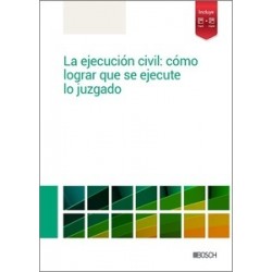 La ejecución civil: cómo lograr que se ejecute lo juzgado (Papel + Ebook)