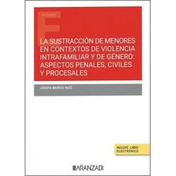 Sustracción de menores en contextos de violencia intrafamiliar y de género "aspectos penales,...