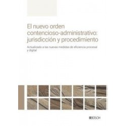 El nuevo orden contencioso-administrativo: jurisdicción y procedimiento "Actualizado a las nuevas medidas de eficiencia procesa