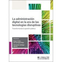 La administración digital en la era de las tecnologías disruptivas "Transformando la gestión...