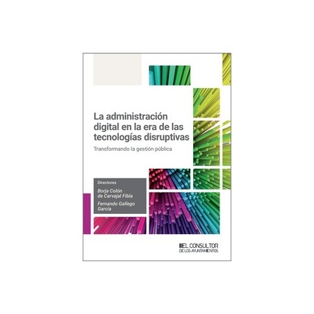 La administración digital en la era de las tecnologías disruptivas "Transformando la gestión pública"