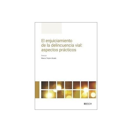 El enjuiciamiento de la delincuencia vial: aspectos prácticos "Evolución normativa, jurisprudencial y criterios de actuación"