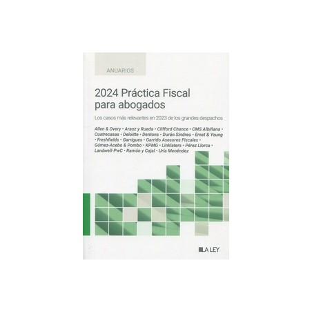 2024 Práctica fiscal para abogados "Los casos más relevantes en 2023 de los grandes despachos"