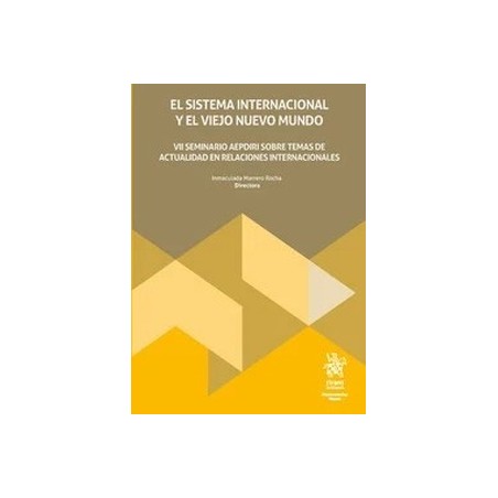 El sistema internacional y el viejo nuevo mundo "VII seminario aepdiri sobre temas de actualidad en relaciones internacionales"