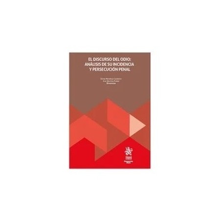 El discurso del odio: análisis de su incidencia y persecución penal