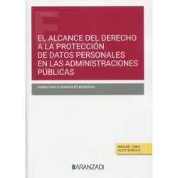 El alcance del derecho a la protección de datos personales en las administraciones públicas...