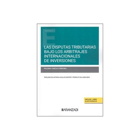 Las disputas tributarias bajo los arbitrajes internacionales de inversiones (Papel + Ebook)