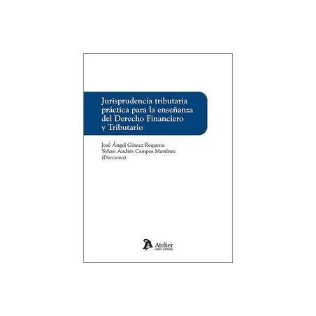 Jurisprudencia tributaria práctica para la enseñanza del derecho financiero y tributario