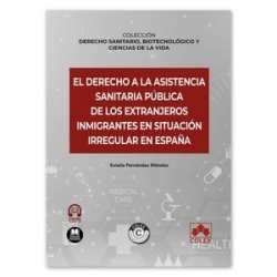 El derecho a la asistencia sanitaria pública de los extranjeros inmigrantes en situación irregular en España