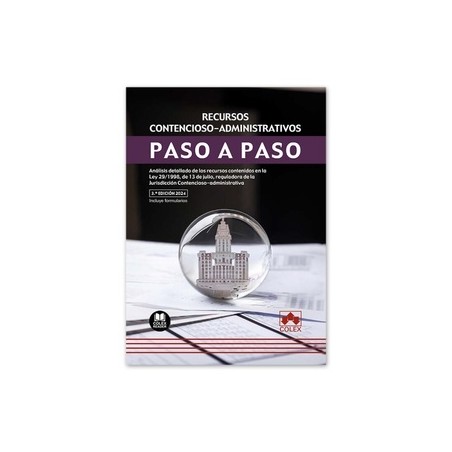 Recursos contencioso-administrativos. Paso a paso "Análisis detallado de los recursos contenidos en la Ley 29/1998, de 13 de ju