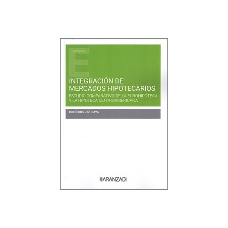 Integración de mercados hipotecarios "Estudio comparativo de la eurohipoteca y la hipoteca centroamericana"