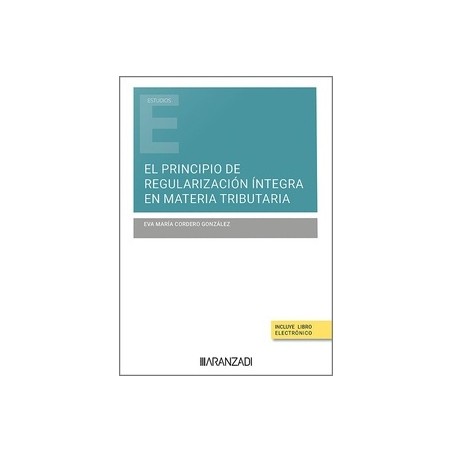 El principio de regularización íntegra en materia tributaria (Papel + Ebook)