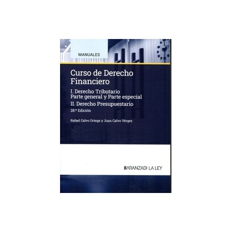 Curso de derecho financiero 2024 "I. Derecho tributario. Parte general y Parte especial. II. Derecho presupuestario"