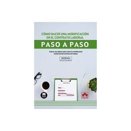 Cómo hacer una modificación en el contrato laboral. Paso a paso "Todo lo que debes saber sobre la modificación sustancial del c