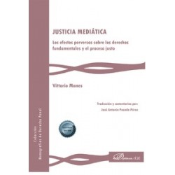 Justicia mediática "Los efectos perversos sobre los derechos fundamentales y el proceso justo"