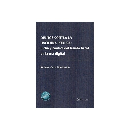 Delitos contra la Hacienda pública: lucha y control del fraude fiscal en la era digital