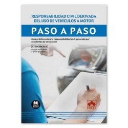 Responsabilidad civil derivada del uso de vehículos a motor. Paso a paso "Guía práctica sobre la...