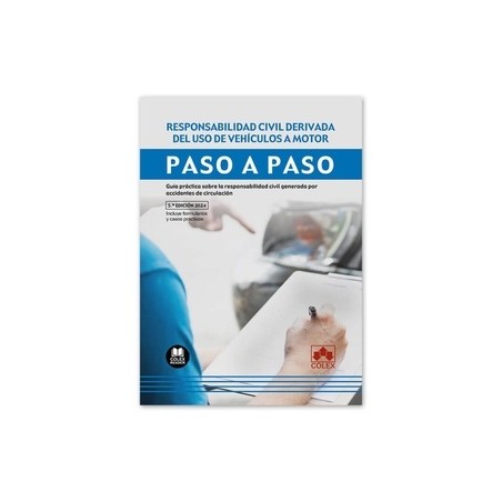 Responsabilidad civil derivada del uso de vehículos a motor. Paso a paso "Guía práctica sobre la responsabilidad civil generada