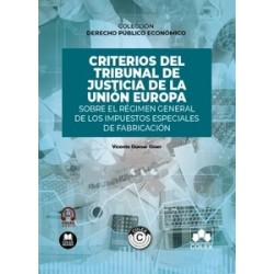 Criterios del Tribunal de Justicia de la Unión Europa sobre el régimen general de los "impuestos especiales de fabricación"