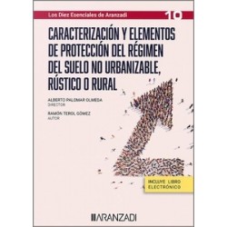 Caracterización y elementos de protección del régimen del suelo no urbanizable, rústico o rural "Los Diez Esenciales de Aranzad