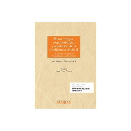 Retos, Riesgos, Responsabilidad y Regulación de la Inteligencia Artificial "Un Enfoque de Seguridad Física, Lógica, Moral y Jur