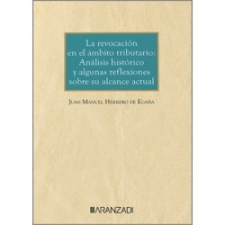 La revocación en el ámbito tributario: análisis histórico y algunas reflexiones sobre su alcance...