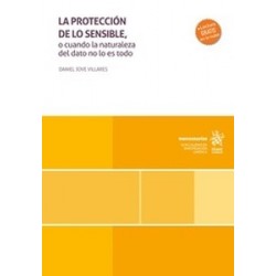 La protección de los sensible, o cuando la naturaleza del dato no lo es todo (Papel + Ebook)