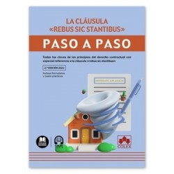 Cláusula rebus sic stantibus. Paso a paso "Todas las claves de los principios del derecho contractual con especial referencia a