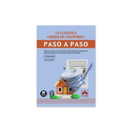 Cláusula rebus sic stantibus. Paso a paso "Todas las claves de los principios del derecho contractual con especial referencia a