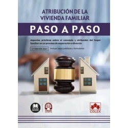 Atribución de la vivienda familiar. Paso a paso "Aspectos prácticos sobre el concepto y atribución del hogar familiar"