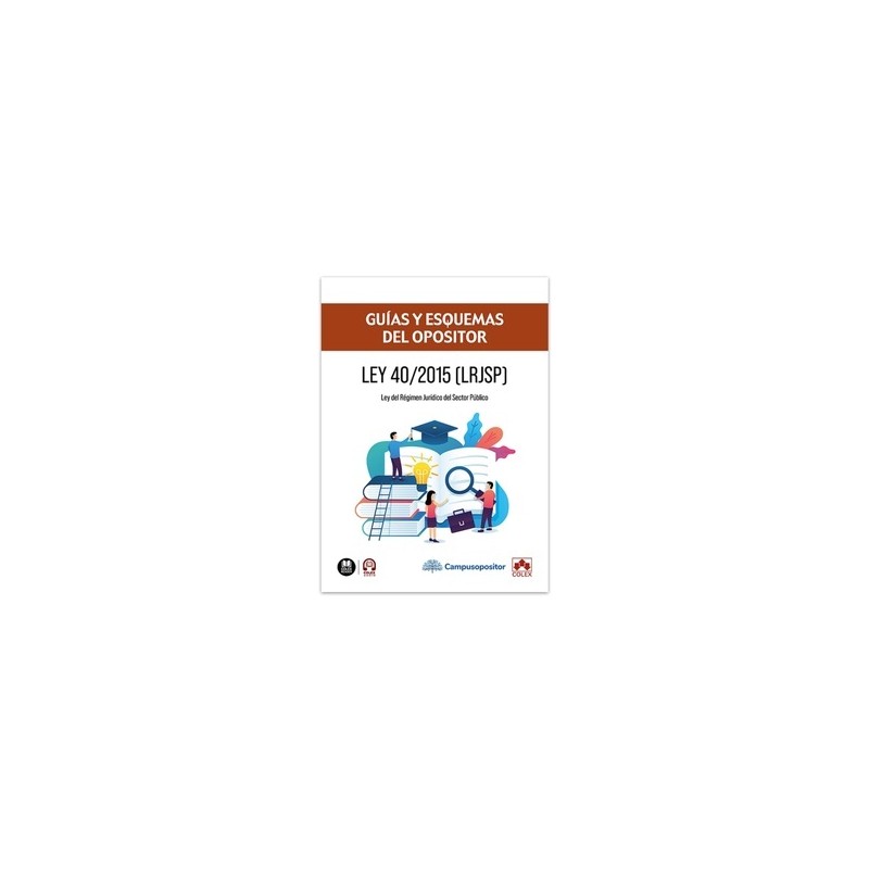 Ley 40/2015, de 1 de octubre   Guías y esquemas del opositor "Régimen Jurídico del Sector Público"