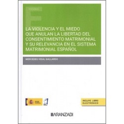 Violencia y miedo que anulan la libertad del consentimiento matrimonial "y su relevancia en el...