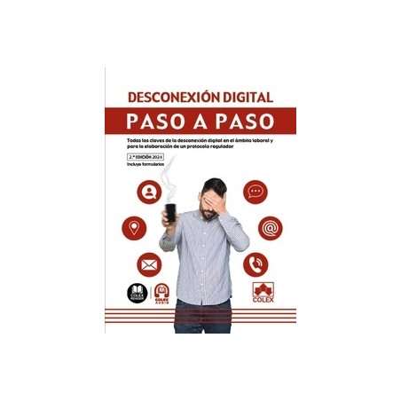 Desconexión digital. Paso a paso "Todas las claves de la desconexión digital en el ámbito laboral y elaboración de un protocolo