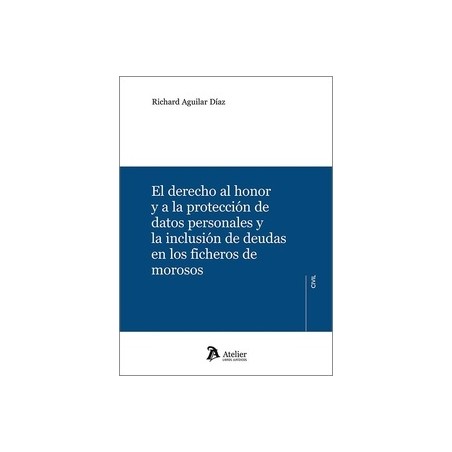 Derecho al honor y a la protección de datos personales y la en el fichero de morosos