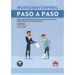 Incapacidad temporal. Paso a paso "Todo lo que debes saber sobre la incapacidad temporal en el Régimen General de la Seguridad 