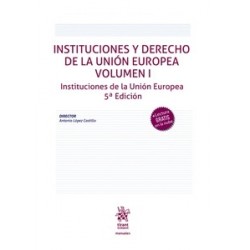 Instituciones y Derecho de la Unión Europea. Vol I. Instituciones de la Unión Europea