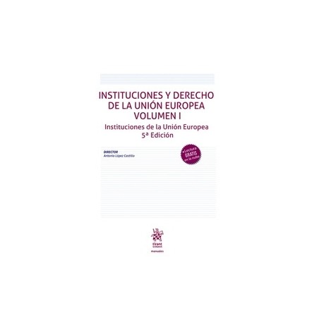 Instituciones y Derecho de la Unión Europea. Vol I. Instituciones de la Unión Europea