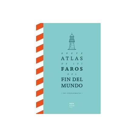 BREVE ATLAS DE LOS FAROS DEL FIN DEL MUNDO