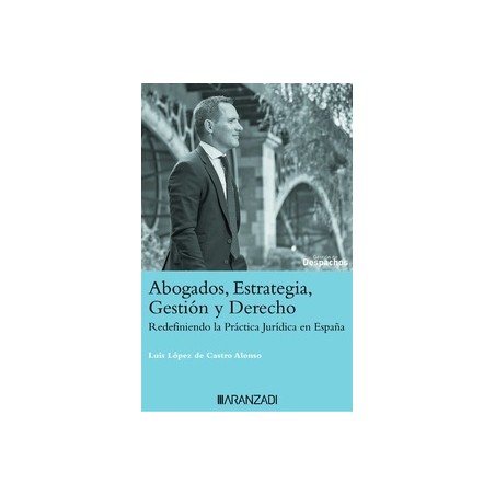 Abogados, Estrategia, Gestión y Derecho "Redefiniendo la Práctica Jurídica en España"